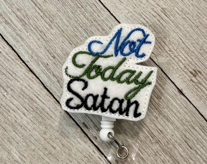 Not today Satan badge real, Not today Satan ID holder, spiritual badge, not today feltie, badge pull