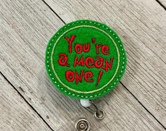 You’re a mean one badge reel, green monster ID holder, you’re a mean one feltie, badge pull