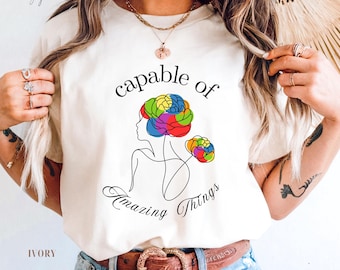 Capable Of Amazing Things Shirt, Neurodiversity Woman T-shirt, Special Ed Teacher Gift, Mental Health Comfort Colors 1717, Self Love Tee