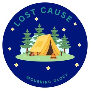May include: A circular graphic with a camping theme. It features a yellow tent, a campfire, and pine trees set against a dark blue background. The text "LOST CAUSE" and "MOURNING GLORY" are arched around the top and bottom.