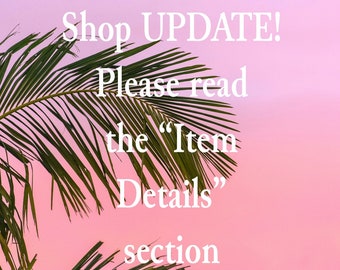 New! Shop UPDATE* …Please READ the Item Description section- (aka Item Details)