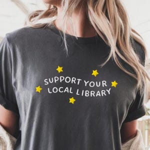 Support Your Local Library Shirt | Librarian Gift Tee | Comfort Colors Reading | Bookish with Stars | Library Support T-shirt