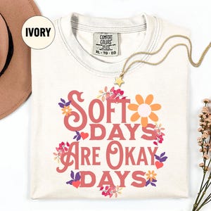 Soft Days Pastel T-Shirt: Comfort Colors Mental Health Tee