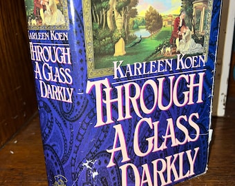 Through A Glass Darkly, by Karleen Koen. 1986 First Edition