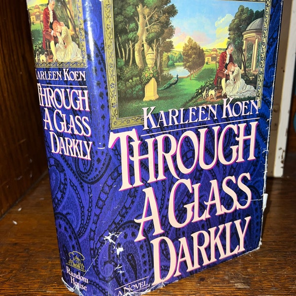 Vintage Book Through A Glass Darkly, by Karleen Koen. 1986 First Edition Hardback Book Through A Glass Darkly, A Love Story
