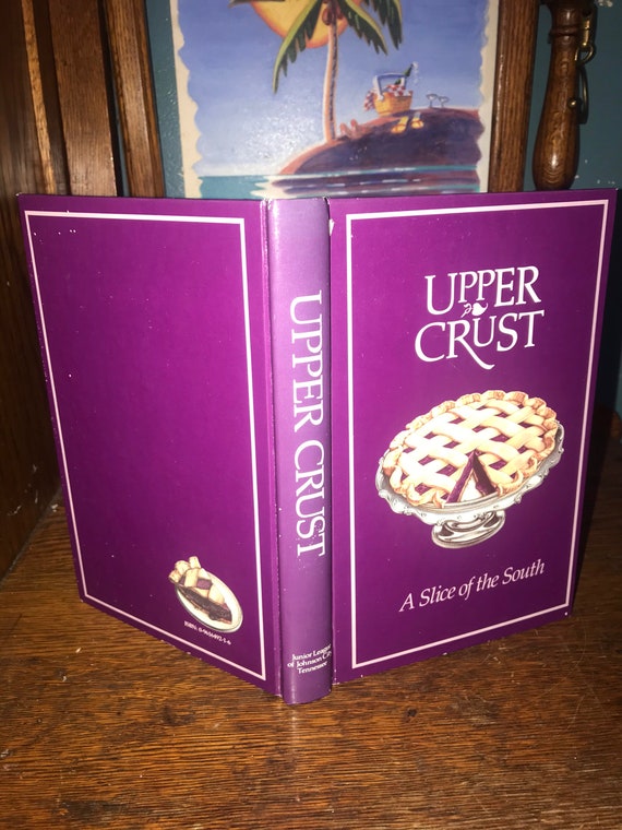Vintage Upper Crust, A Slice of the South Cookbook. Johnson City, Tennessee Cookbook. Vintage Upper Crust Cookbook.