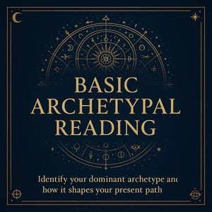 以下が含まれることがあります： 「BASIC ARCHETYPAL READING」と書かれた金色の文字が入った濃い青色のグラフィック。星、月、羅針盤などの天体の要素が含まれています。下のテキストには「あなたの優勢な原型を特定し、それがあなたの現在の道をどのように形作るか」と書かれています。