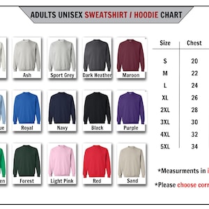 May include: A chart displaying a variety of unisex sweatshirt and hoodie colors, including white, ash, and navy. The chart also shows chest and length measurements in inches for sizes S through 5XL. Text on the chart reads "ADULTS UNISEX SWEATSHIRT / HOODIE CHART."