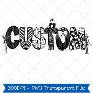 以下が含まれることがあります： 装飾的なパターンとキャラクターが描かれた「CUSTOM」という言葉の白黒グラフィック。文字は、ストライプ、渦巻き、キャラクターの顔など、さまざまなデザインで埋められています。ジャック・スケリントンのフィギュアが含まれています。下のバナーには「300DPI - PNG Transparent File」と書かれています。