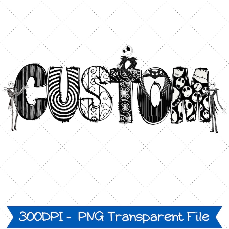 以下が含まれることがあります： 装飾的なパターンとキャラクターが描かれた「CUSTOM」という言葉の白黒グラフィック。文字は、ストライプ、渦巻き、キャラクターの顔など、さまざまなデザインで埋められています。ジャック・スケリントンのフィギュアが含まれています。下のバナーには「300DPI - PNG Transparent File」と書かれています。