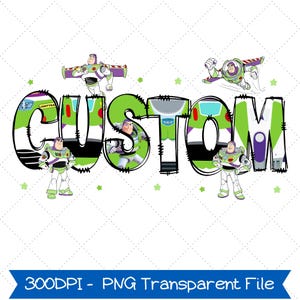 May include: A digital graphic featuring the word "CUSTOM" in green, outlined in black, with images of Buzz Lightyear from Toy Story incorporated into the letters. The background is white with a dotted pattern and small green stars. The bottom banner reads "300DPI - PNG Transparent File."