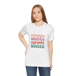 Women T-Shirt, Empowered Women, Feminist Tee, Gift for Her, Women&#39;s Empowerment Shirt, Casual Wear, Women’s Shirt, Women Tee Shirt