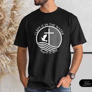 Custom Baptism Shirt Comfort Colors,  Baptism Shirt Women & Men Teen, I Left It In The Water Shirt, Gift For The Baptized, Religious Shirt