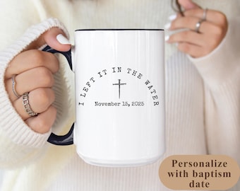 Custom Baptism Mug, Baptism Mug for Women, Men & Teens, “I Left It In The Water” Mug, Gift for the Baptized Mug, Religious Mug