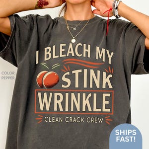 Maglietta &quot;I Bleach My Stink Wrinkle&quot;, divertente, umoristica, regalo per adulti, maglietta inappropriata, sarcastica, regalo scherzoso, scambio, maglietta Dank Meme, maglietta Unhinged C140