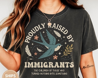 Proudly Raised By Immigrants shirt, Immigrant Rights t-shirt Clipart, No Human Is Illegal Shirt Design, Social Justice tees Gift C997