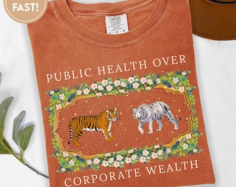 Tiger Boho Public Health Over Corporate Wealth Comfort Colors® Shirt Social Justice Anti Oligarchy Activism Anti Fascism Shirt D248