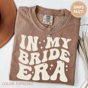 In My Bride Era Shirt, Bridesmaid T shirt, Maid of Honor Shirt, Bridesmaid Proposal Gift, Bride Shirt, Bachelorette Shirts C541_bride_w