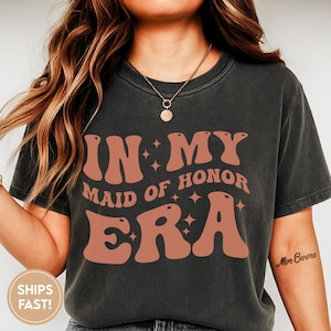 In My Bride Era Shirt, Bridesmaid T shirt, Maid of Honor Shirt, Bridesmaid Proposal Gift, Bride Shirt, Bachelorette Shirts C541_MOH_or