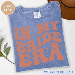In My Bride Era Shirt, Bridesmaid T shirt, Maid of Honor Shirt, Bridesmaid Proposal Gift, Bride Shirt, Bachelorette Shirts C541_bride_or