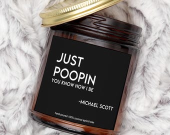 Michael Scott (the Office) candle - Just poopin quote - the Office fan bathroom decor-Funny Poop Decor-Christmas Gift