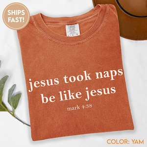 Comfort Colors® Jesus Took Naps Be Like Jesus Shirt, Funny Christian Shirt, Funny Mom Shirt, Religious Shirt, Bible Verse Shirt, Mama C908