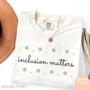 Comfort Colors Inclusion Matters Sweatshirt Special Education Crewneck Mindfulness Autism Awareness Equality Neurodiversity Teacher Mom D43