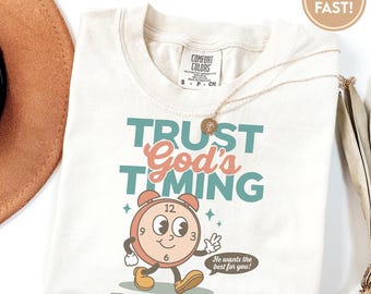 Christian Comfort Colors® Shirt - Trust God's Timing Shirt - Women Christian Religious Tee & Sweatshirt C986