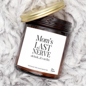 Mom&#39;s Last Nerve, Mom Gift from Daughter, Mother&#39;s Day Gift, Funny gift for Mom, Scented Soy Candle, Gift for Mom, Mothers Day Candle