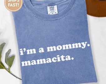 I'm a Mommy Mamacita Funny Huda Quote Meme Comfort Colors Shirt for Mom Gifts for Reality TV Fans Love Inspired Island Quotes I'm a Mom C902