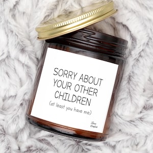 Mom Gift, Funny Gift for Mom, Mum Birthday Gift, Mother&#39;s Day Gift From Daughter, Sorry About Your Other Children Candle Gift For Mom