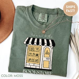 Take Me To The Book Store Sweatshirt, Bool Lover Shirt, Book Store Tee, Bookish T-shirt, Librarian Lover Shirt, Gift For Book Lover C65