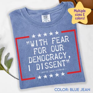 Democracy Tshirt, With Fear For Our Democracy I Dissent Shirt,Justice Sonia Sotomayor Quote Tee,Pro Justice Sweatshirt, Trendy Shirt C308