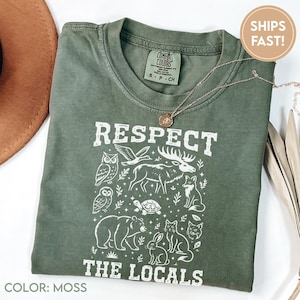 Respect The Locals Shirt Wildlife Shirt Comfort Colors For Granola Girl Gift With Wild Animals Shirt Woodland Animals Shirt Outdoor tee C995