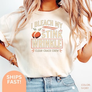 I Bleach My Stink Wrinkle Shirt Funny Adult Humor Gift Inappropriate Tshirt Sarcastic Gag gift Exchange Dank Meme Tee Unhinged shirt C140 image 3