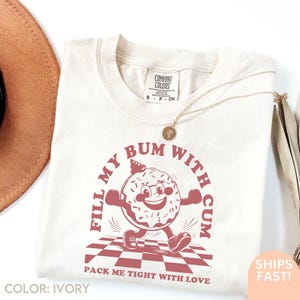 Raunchy Donut Shirt, Inappropriate Shirts for Women, Unhinged TShirt, Offensive T Shirts, Funny Gag Gift White Elephant, Embarrassing C371