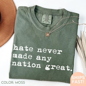 Hate Never Made Any Nation Great Racial Equality Shirt - Anti Racism Shirt - Social Activist Shirt - Activism C292
