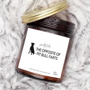 Smells Like the Opposite of Pit Bull Farts Funny Pit Bull Dog Mom, Dad Gift - Gift for Pit Bull Owner - Soy Wax Scented Candle