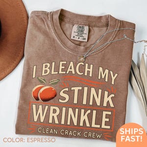 I Bleach My Stink Wrinkle Shirt Funny Adult Humor Gift Inappropriate Tshirt Sarcastic Gag gift Exchange Dank Meme Tee Unhinged shirt C140 image 2