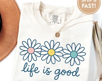 Life is good shirt, Preppy daisy Design Cute positivity, inspirational t-shirt, Summer Tshirt Design, trendy, Flower file C925