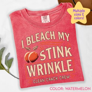 I Bleach My Stink Wrinkle Shirt Funny Adult Humor Gift Inappropriate Tshirt Sarcastic Gag gift Exchange Dank Meme Tee Unhinged shirt C140 image 5