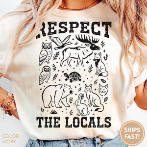 Respect The Locals Shirt Wildlife Shirt Comfort Colors For Granola Girl Gift With Wild Animals Shirt Woodland Animals Shirt Outdoor tee C995 image 6