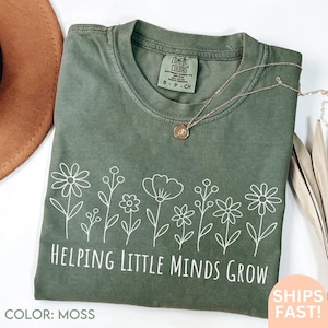 Comfort Colors® Helping Little Minds Grow, Custom Teacher Shirt, Kindergarten Shirt, Floral Teacher Shirt, Teacher Appreciation C477
