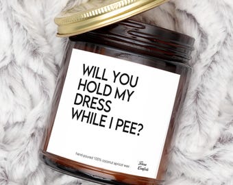 Bridal Party Proposal Candle Funny Gift Bridesmaid Proposal Candle Hold My Dress While I Pee Candle Wedding Party Bachelorette