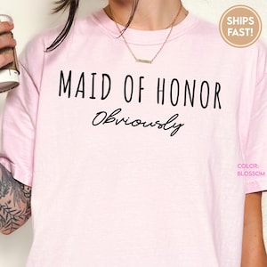 Maid Of Honor Obviously Shirt, Tshirt Gifts, Comfort Colors® Maid Of Honor T-shirt, Bridal Party Outfit, Bridesmaid Tee, Team Bride C462