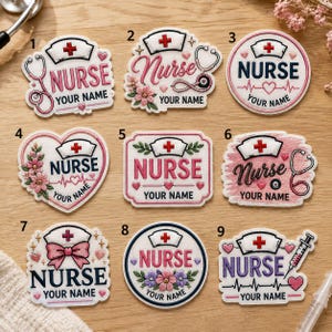 May include: Nine embroidered patches featuring nurse-themed designs with white nurse caps, stethoscopes, hearts, flowers, and the text NURSE YOUR NAME. Each patch is numbered one through nine, showcasing various shapes including circles and hearts.