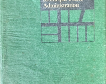 Municipal Police Administration 7th Ed 1971 ICMA Law Enforcement Manual