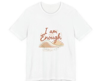 Ich bin genug t-Shirt | Authentizitäts-T-Shirt, Slow-Life-Motto