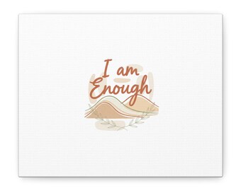 Ich bin genug Leinwand, Gestreckt Matte Wand Kunst | Authentizität, Slow Life