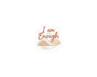 I Am Enough sticker | Authenticity, slow life self-love vinyl kiss-cut